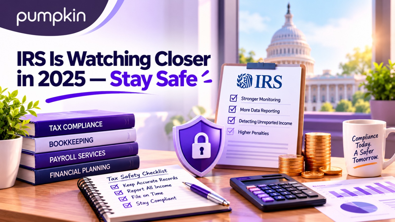 IRS Is Watching Closer Than Ever — Here’s  How Pumpkin Keeps You Safe