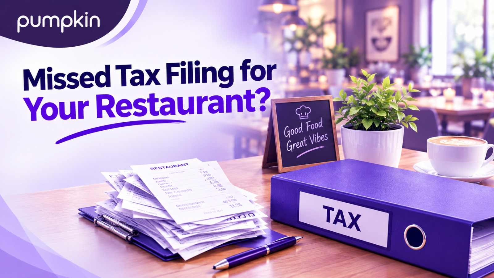Missed Tax Filing for Your Restaurant? Here’s How to Catch Up on Multiple Years of Unfiled Taxes
